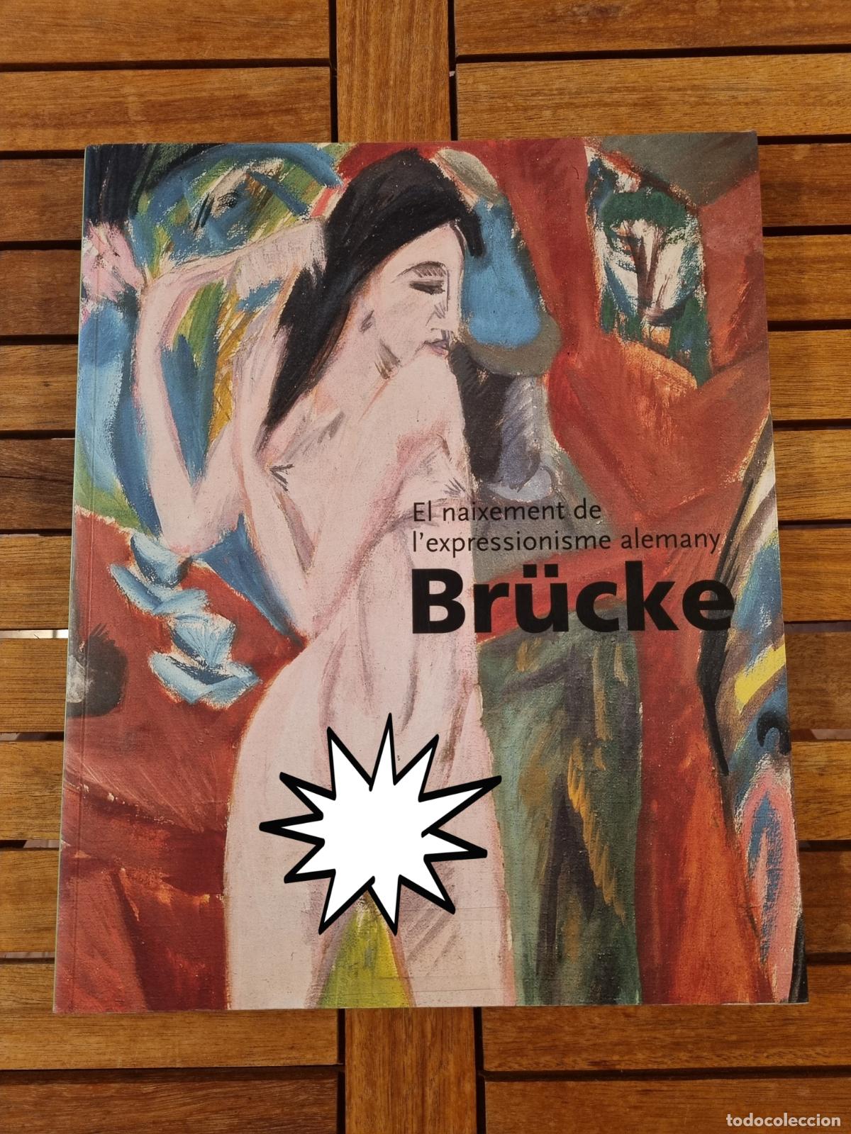 Libros de segunda mano: Br&uuml;cke - El naixement de l'expressionisme alemany - Libro de pintura - Arte - Muy ilustrado - BDC