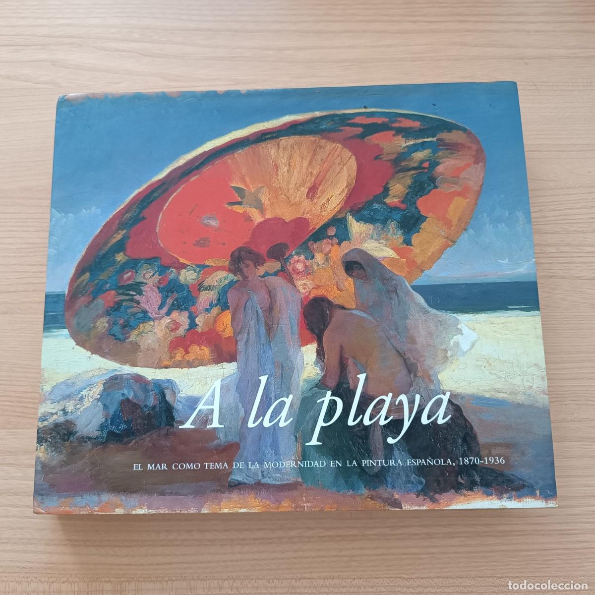 Libros de segunda mano: A la playa. El mar como tema de la modernidad en la pintura espa&ntilde;ola, 1870-1936