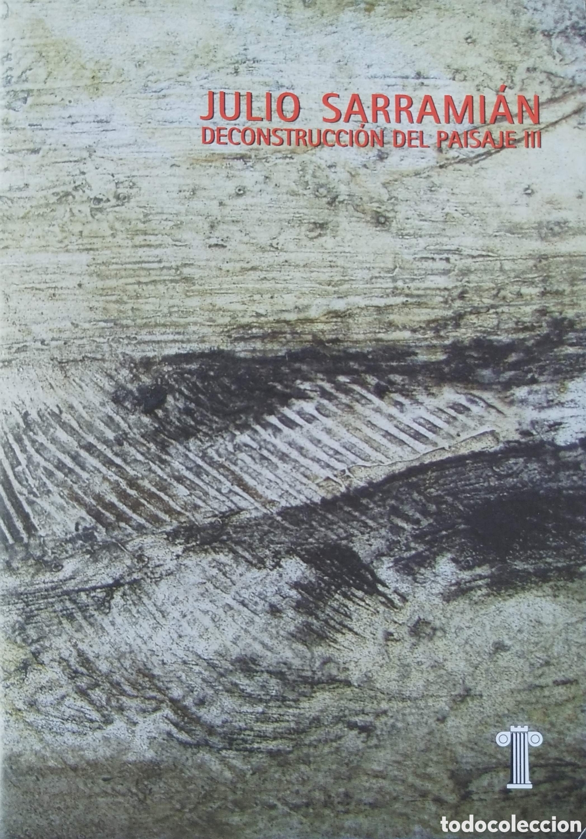 Libros de segunda mano: Julio Sarrami&aacute;n. Deconstrucci&oacute;n del paisaje III. Galer&iacute;a de Arte Pedro Torres. 2007.