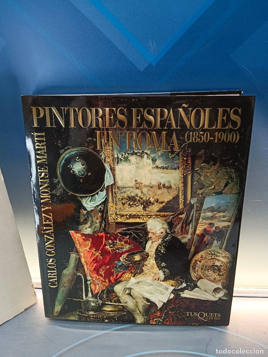 Libros de segunda mano: libro, arte, Pintores espa&ntilde;oles en Roma (1850-1900) - Carlos Gonz&aacute;lez y Montse Mart&iacute;. Tusquets