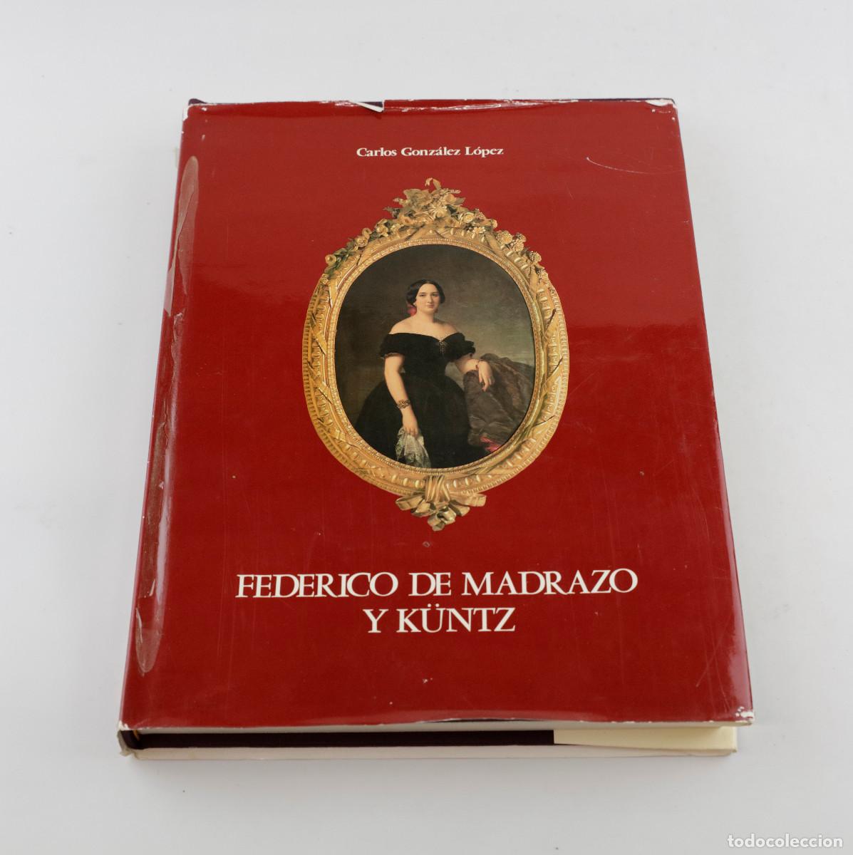 Libros de segunda mano: Federico Madrazo y K&uuml;ntz. Carlos Gonz&aacute;lez L&oacute;pez. Ed. Subirana, 1981. Dedicado por el autor.