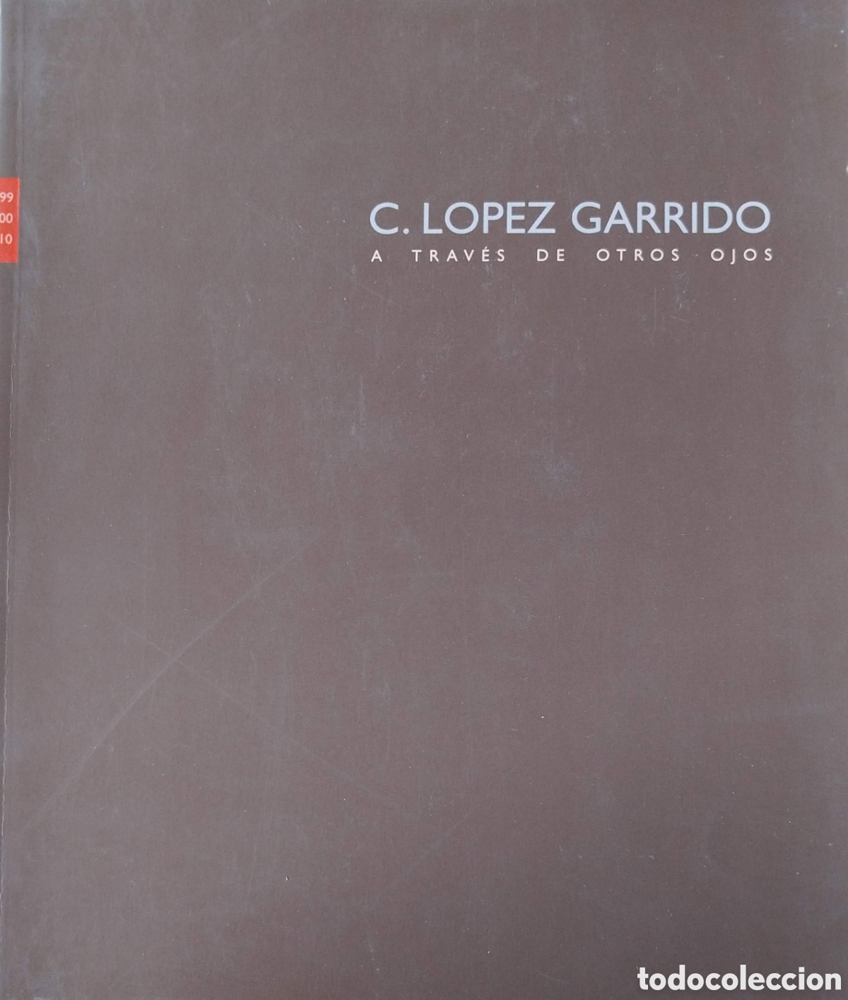 Libros de segunda mano: Cat&aacute;logo Exposici&oacute;n C.L&oacute;pez Garrido.A trav&eacute;s de otros ojos. &Aacute;ngeles Penche Galer&iacute;a de Arte. 1999.