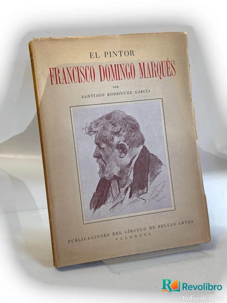 Libros de segunda mano: El pintor Francisco Domingo Marqu&eacute;s - Santiago Rodr&iacute;guez Garc&iacute;a