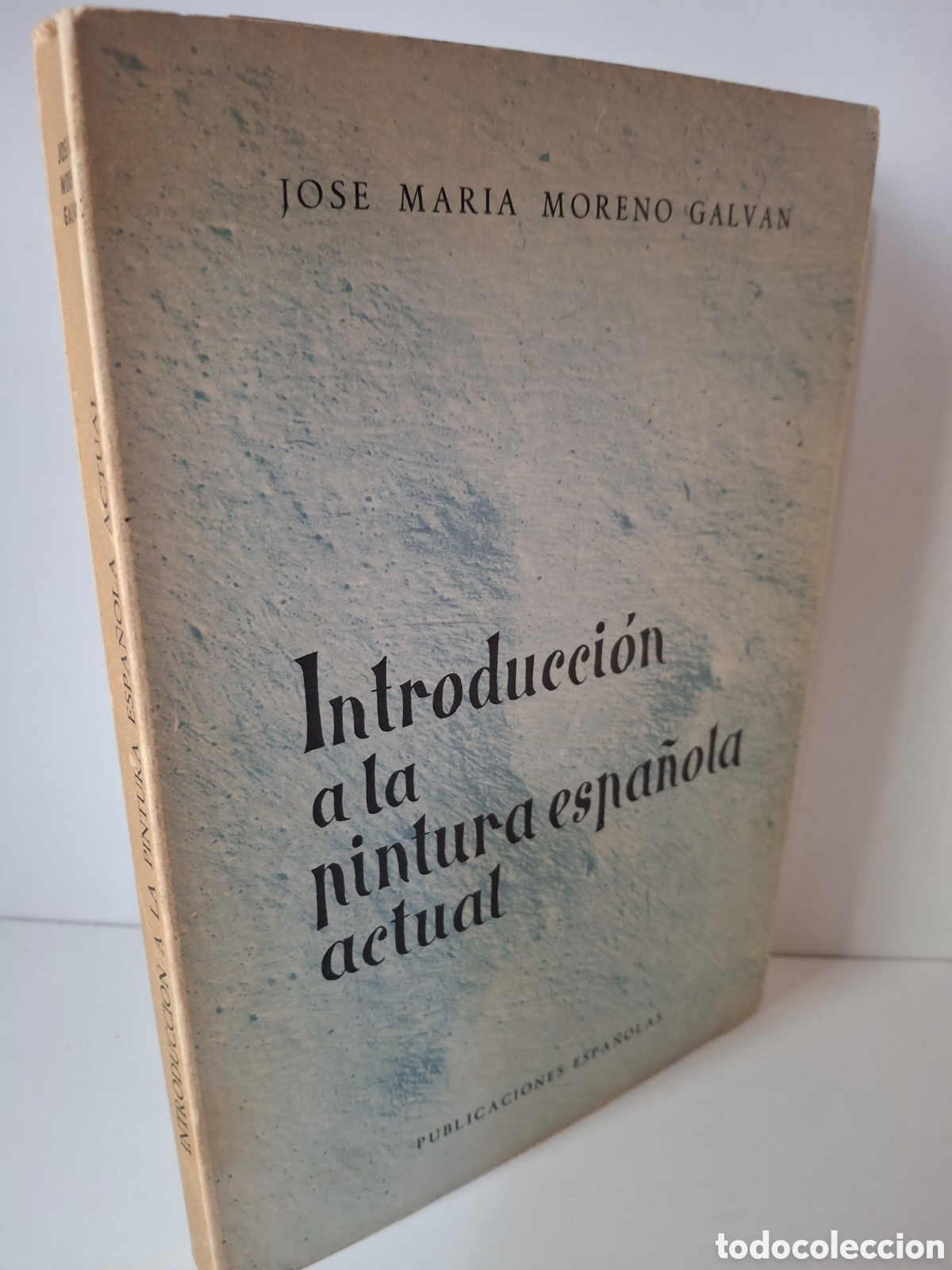 Libros de segunda mano: INTRODUCCION A LA PINTURA ESPA&Ntilde;OLA ACTUAL, JOSE MARIA MORENO GALVAN, PUBLICACIONES ESPA&Ntilde;OLAS, 1960