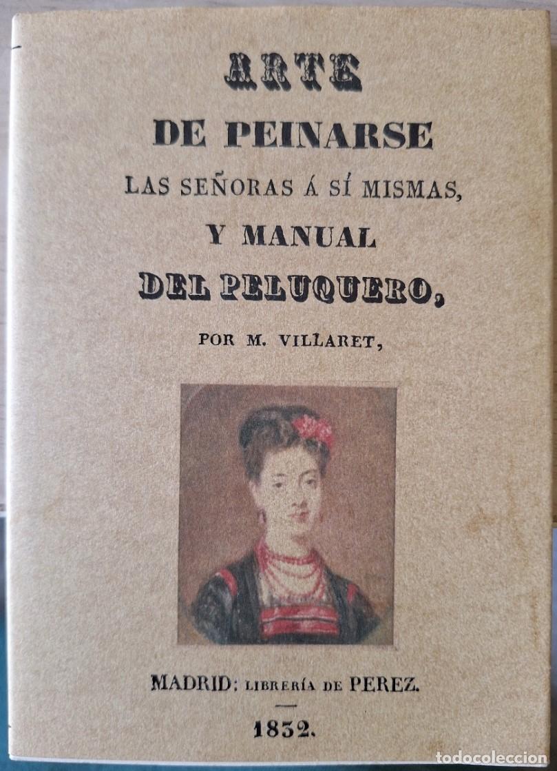 Libros de segunda mano: ARTE DE PEINARSE LAS SE&Ntilde;ORAS A SI MISMAS, Y MANUAL DEL PELUQUERO. - VILLARET, M.