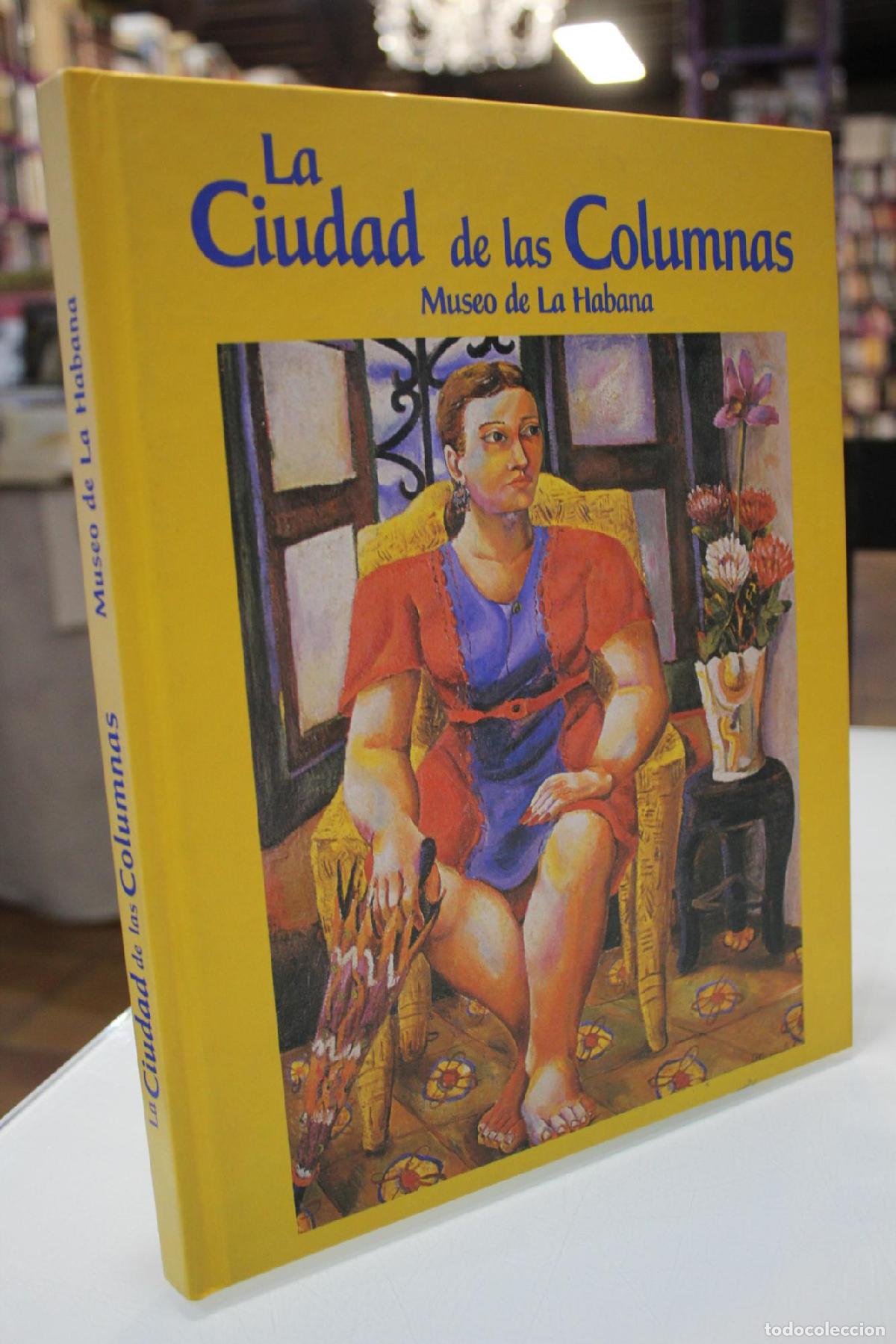 Libros de segunda mano: La Ciudad de las Columnas. Museo de la Habana. - Alejo Carpentier; Fern&aacute;ndez Prieto, Pilar. (Dir.)