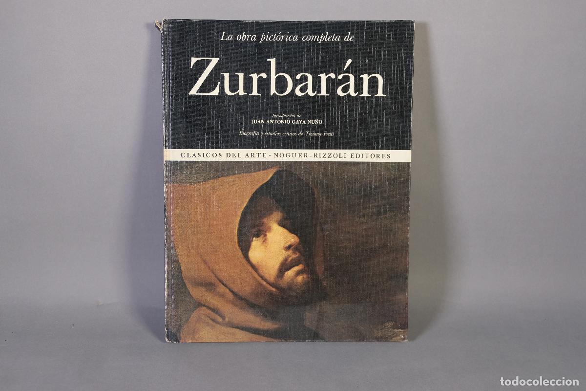 Libros de segunda mano: La obra pict&oacute;rica completa de Zurbar&aacute;n - Tiziana Frati - Noguer - Rizzoli Editores, 1976.