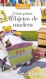 Libros de segunda mano: C&oacute;mo Pintar Objetos de Madera: Biblioteca de Manualidades - Denise Crolle-terzaghi - Susaeta - 3702
