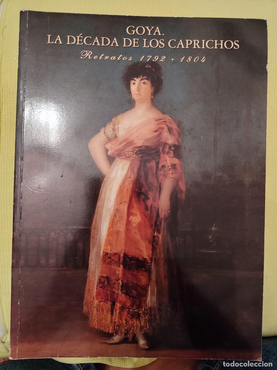 Libros de segunda mano: GOYA. LA D&Eacute;CADA DE LOS CAPRICHOS - RETRATOS 1792-1804