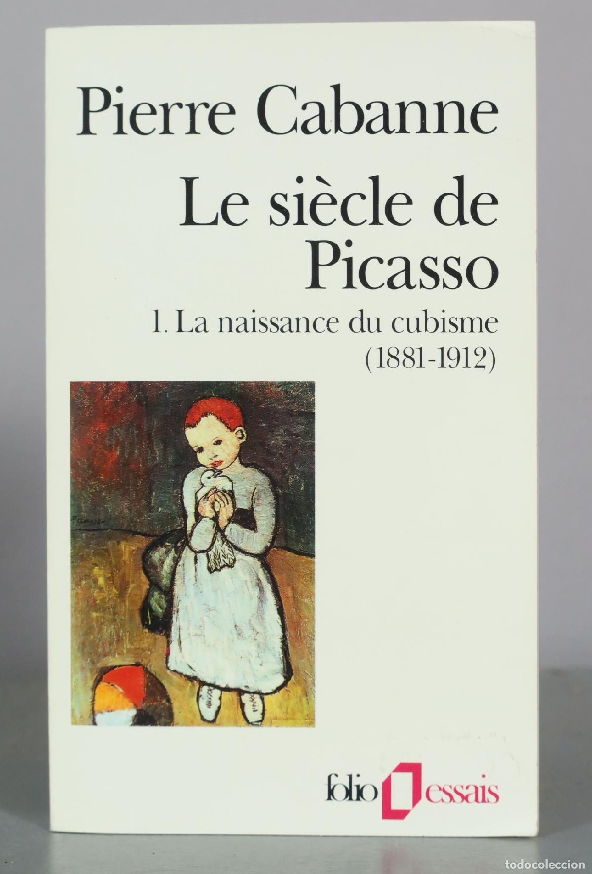 Libros de segunda mano: Le si&egrave;cle de Picasso 1. La naissance du cubisme - Pierre Cabanne - Folio essais