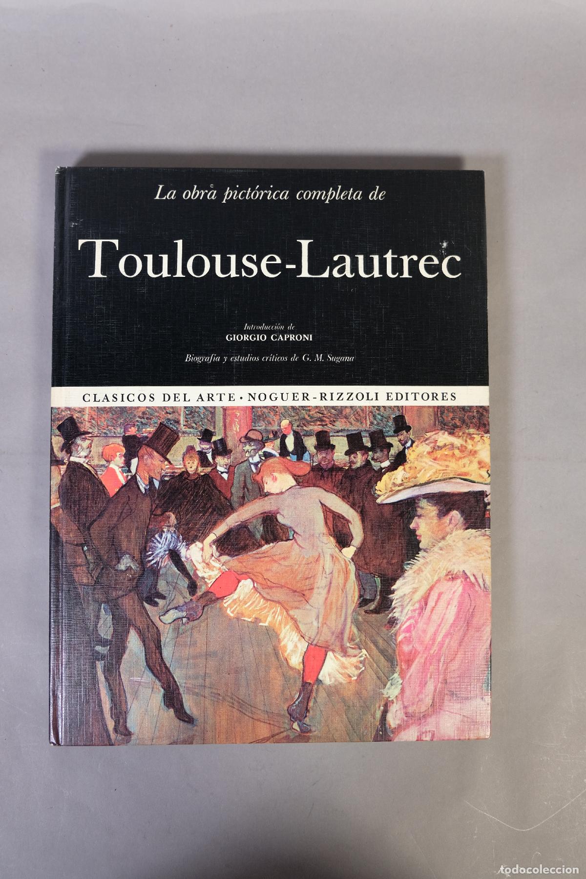 Libros de segunda mano: La obra pict&oacute;rica completa de Toulouse-Lautrec - G. M. Sugana - Noguer-Rizzoli, 1969