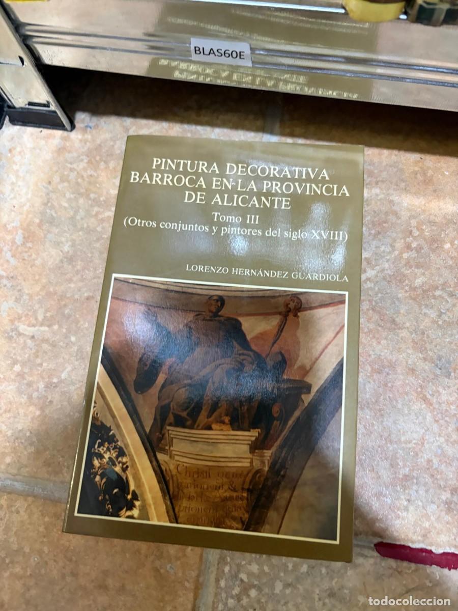 Libros de segunda mano: BLAS60E 1 PINTURA DECORATIVA BARROCA EN-LA PROVINCIA DE ALICANTE Tomo III