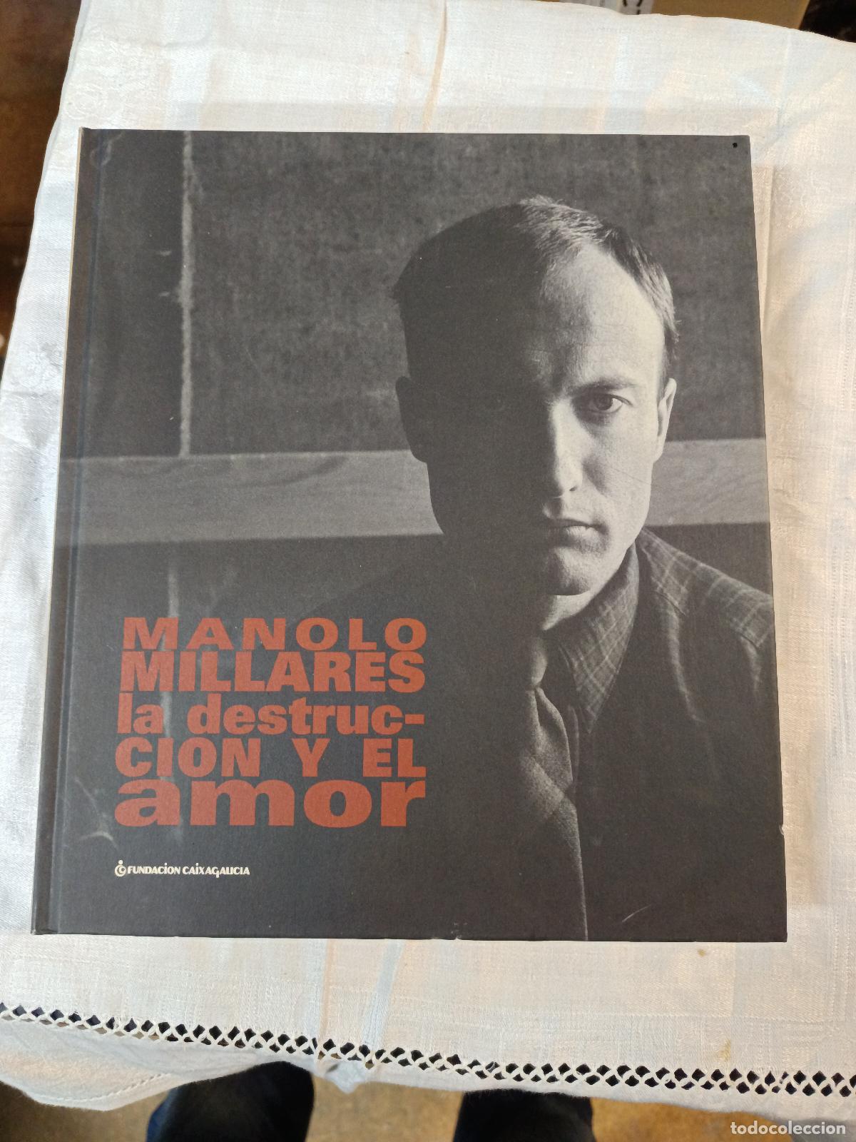 Libros de segunda mano: LA DESTRUCCI&Oacute;N Y EL AMOR. MANOLO MILLARES. 2006, CATALOGO PINTURA