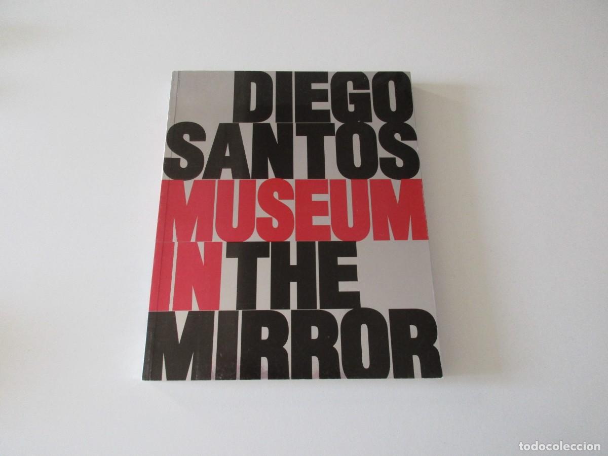 Libros de segunda mano: DIEGO SANTOS - MUSEUM IN THE MIRROR - CAT&Aacute;LOGO EXPOSICI&Oacute;N 2009/2010 M&Aacute;LAGA - ARTE CONTEMPOR&Aacute;NEO