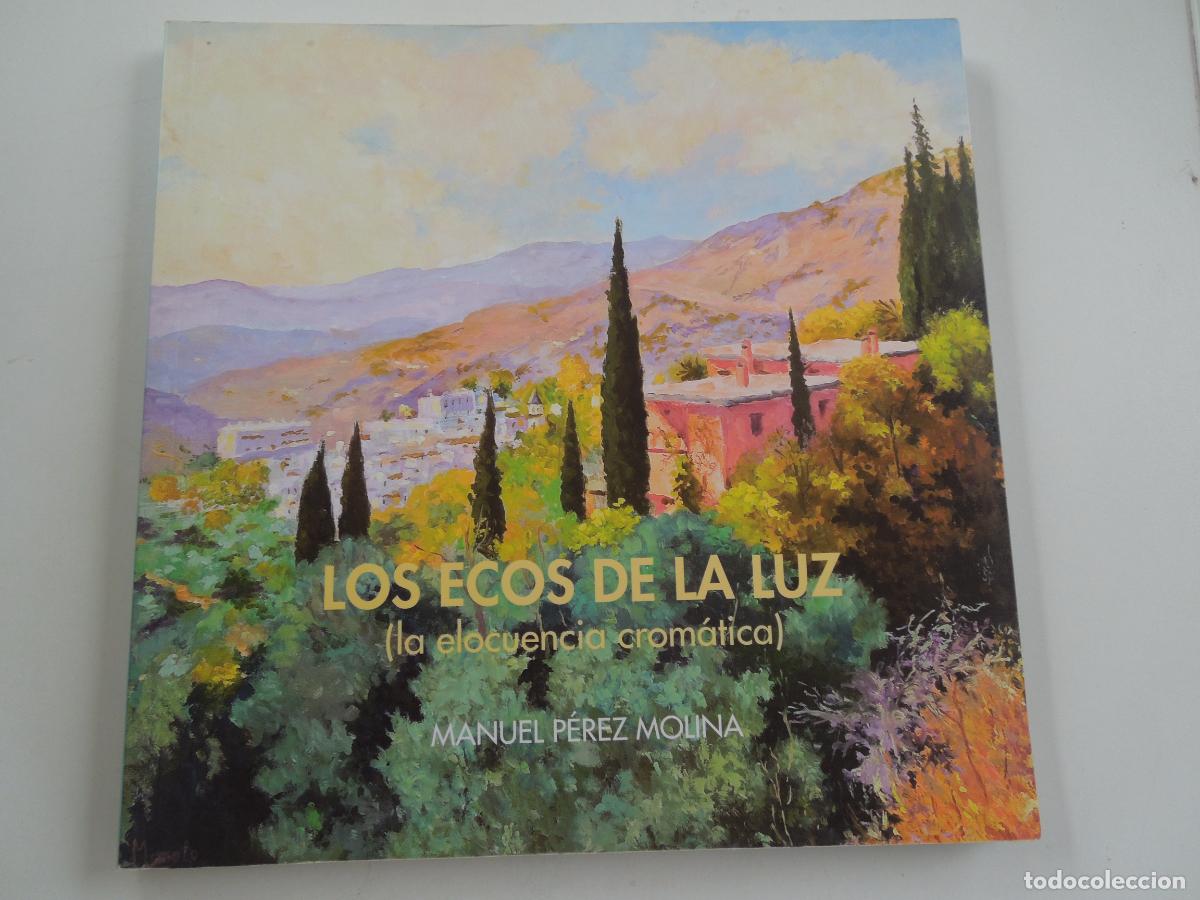 Libros de segunda mano: LOS ECOS DE LA LUZ (LA ELOCUENCIA CROM&Aacute;TICA)-MANUEL P&Eacute;REZ MOLINA-CAT&Aacute;LOGO-EXPOSICION GRAN CAPIT&Aacute;N