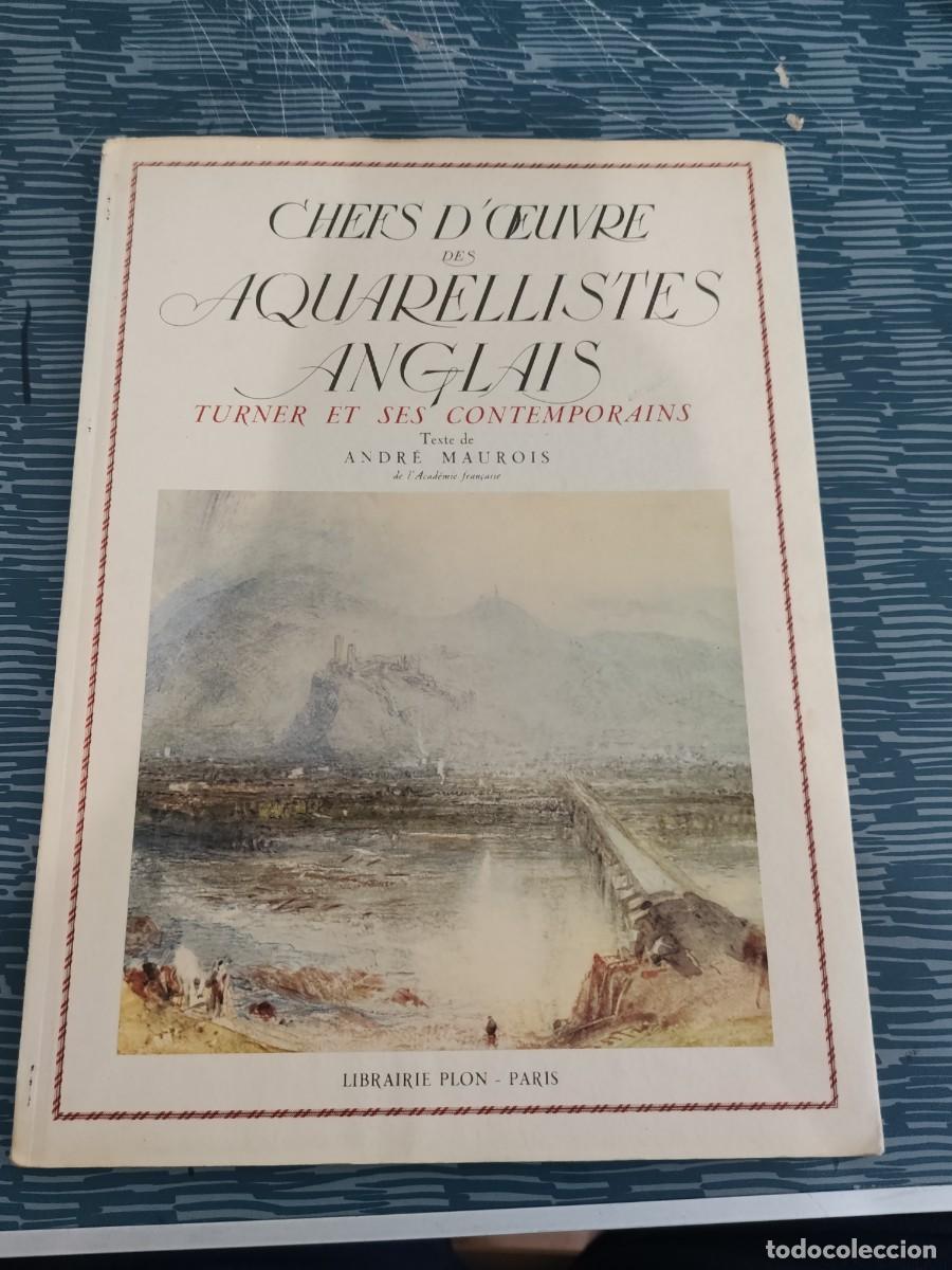 Libros de segunda mano: CHEFS-D'OEUVRE DES AQUARELLISTES ANGLAIS,TURNER ET SES CONTEMPORAINS,ANDRE MAUROIS,1939,VER FOTOS.