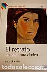 Libros de segunda mano: El Retrato en la Pintura Al &Oacute;leo - Ursula Bagnall - Grupo Editorial Ceac - Academia del Arte