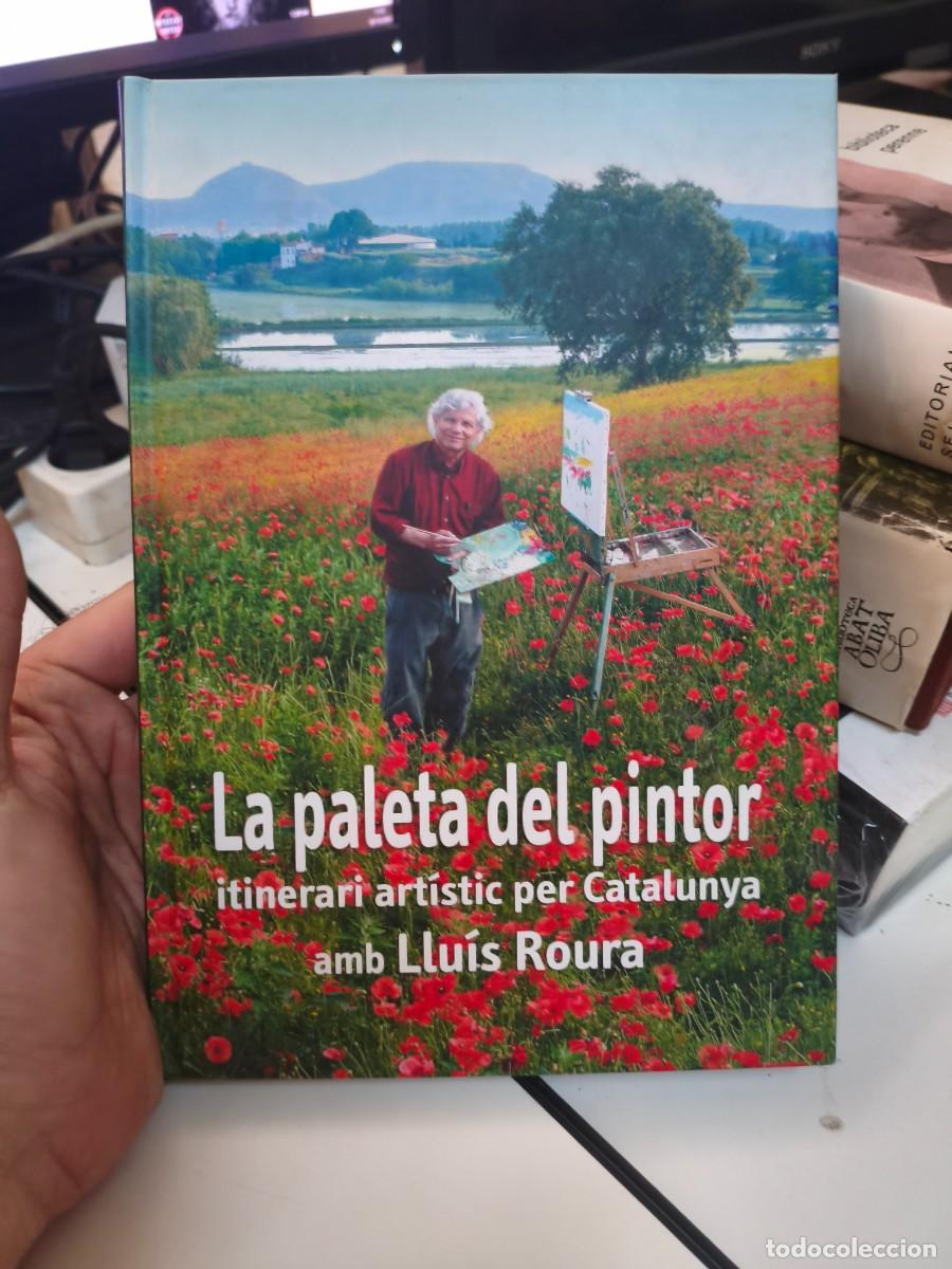 Libros de segunda mano: LA PALETA DEL PINTOR ITINERARI ARTISTIC PER CATALUNYA AMB LLUIS ROURA. DEDICATORIA AUTOGRAFA.