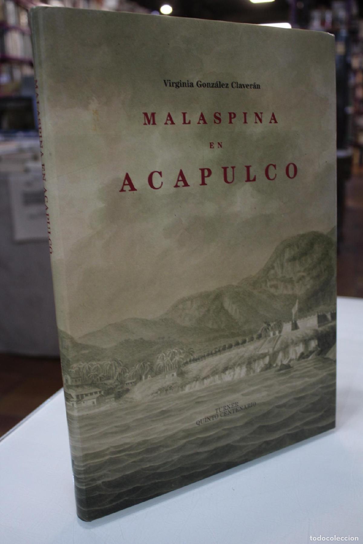 Libros de segunda mano: Malaspina en Acapulco - Gonz&aacute;lez Claver&aacute;n. Virginia.