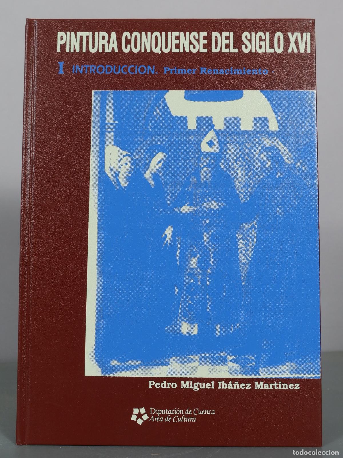 Libros de segunda mano: Pintura Conquense del Siglo XVI: I Introduccion. Primer Renacimiento - Pedro Miguel Iba&ntilde;ez Martinez