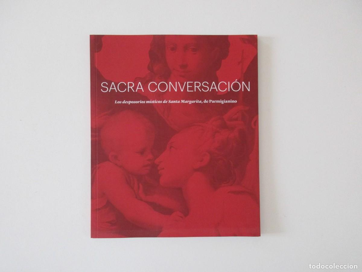Libros de segunda mano: SACRA CONVERSACION - LOS DESPOSORIOS MISTICOS DE SANTA MARGARITA DE PARMIGIANINO - IMPECABLE