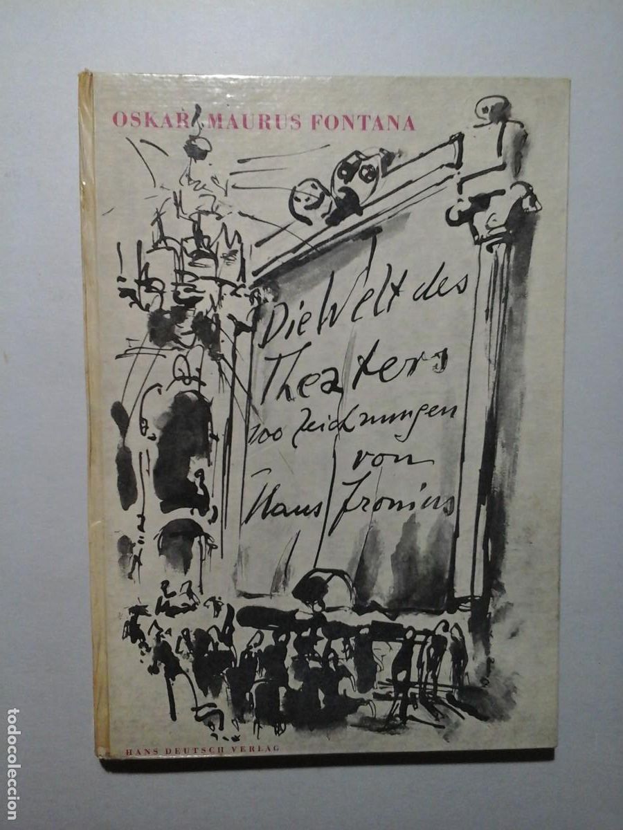 Libros de segunda mano: HANS FRONIUS. OSKAR MAURUS. DIE WELT DES THEATERS. 1&ordf; EDICI&Oacute;N 1964. TEATRO. ILUSTRACI&Oacute;N. RARO