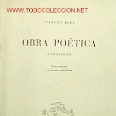 Libros de segunda mano: OBRA POÉTICA : ANTOLOGÍA . TEXTO ORIGINAL Y VERSIONES CASTELLANAS/ CARLES RIBA. Lote 26672791