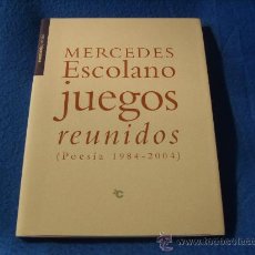 Libros de segunda mano: JUEGOS REUNIDOS - MERCEDES ESCOLANO - POESIA 1984 / 2004