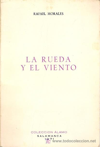 Second hand books: La rueda y el viento / Rafael Morales, 1971 * TALAVERA DE LA REINA * POES&Iacute;A *