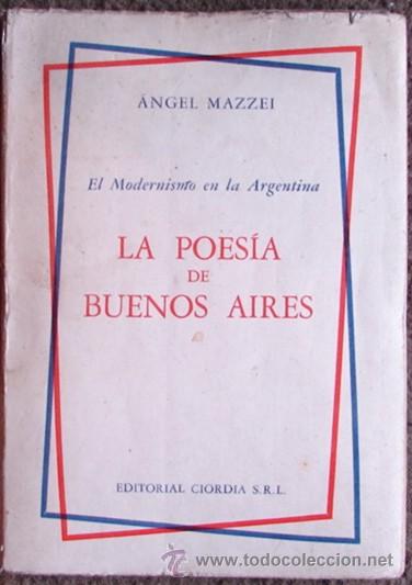Libros de segunda mano: LA POESIA DE BUENOS AIRES ( EL MODERNISMO EN ARGENTINA), POR ANGEL MAZZEI- PRIMERA EDICION.