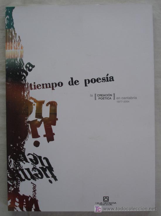 Libros de segunda mano: TIEMPO DE POESIA, LA CREACION POETICA EN CANTABRIA 1977-2004.