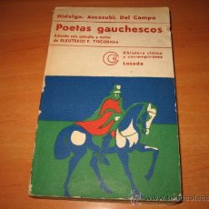 Libros de segunda mano: POETAS GAUCHESCOS HIDALGO.ASCASUBI.DEL CAMPO EDITORIAL LOSADA 3ª EDICION 1974