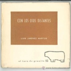 Libros de segunda mano: CON LOS OJOS DISTANTES (1952-1970) -LUIS JIMÉNEZ MARTOS- (CÓRDOBA 1926-MADRID 2003)- POESÍA.. Lote 27604846