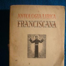 Libros de segunda mano: - ANTOLOGIA LIRICA FRANCISCANA - (BARCELONA, TORRELL DE REUS, 1947). Lote 26268339