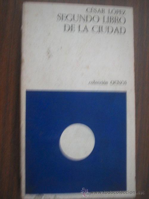 Libros de segunda mano: SEGUNDO LIBRO DE LA CIUDAD. L&Oacute;PEZ, C&eacute;sar. 1971 - Foto 1