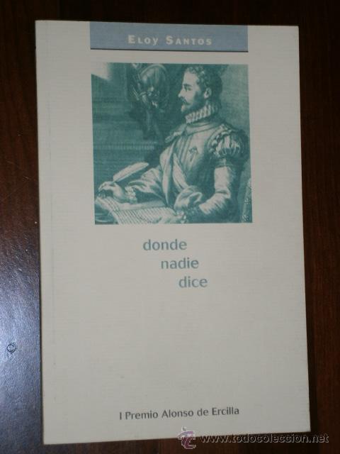 Libri di seconda mano: Donde nadie dice por Eloy Santos de Literastur en Gij&oacute;n 2003 (Premio Alonso de Ercilla)