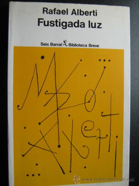 Libros de segunda mano: FUSTIGADA LUZ. ALBERTI, Rafael. 1980 - Foto 1