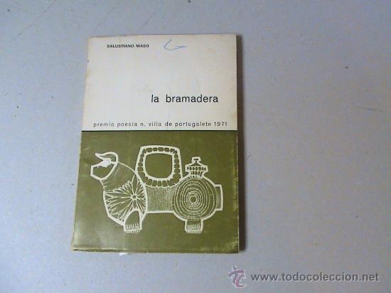 Libri di seconda mano: La bramadera. premio poes&iacute;a n. villa de portugalete 1971   (autor: Salustiano Maso)