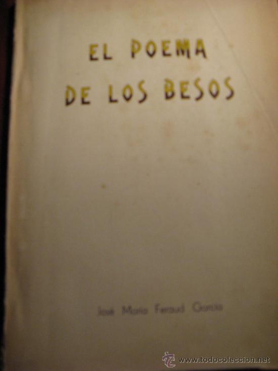Libros de segunda mano: EL POEMA DE LOS BESOS.- JOSE MARIA FERAUD GARCIA.- 1949