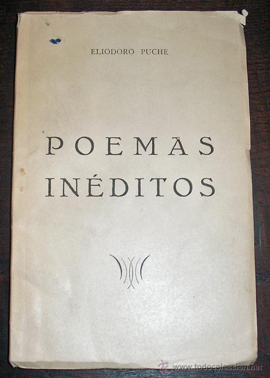 1961 ELIODORO PUCHE: POEMAS INÉDITOS - 1ª EDICIÓN - DEDICATORIA AUTÓGRAFA DEL AUTOR (Libros de Segunda Mano (posteriores a 1936) - Literatura - Poesía)