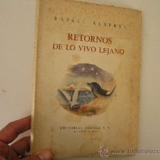 Libros de segunda mano: RETORNOS DE LO VIVO LEJANO, RAFAEL ALBERTI, 1952, LOSADA ED,1ª EDI, REF POESIA