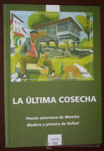 Libros de segunda mano: La &uacute;ltima cosecha por Moncha Rodr&iacute;guez Alvarez de CajAstur y Ayuntamiento de Avil&eacute;s 2008