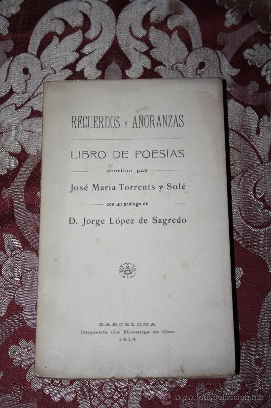 Libros de segunda mano: 0964- RECUERDOS Y A&Ntilde;ORANZAS,JOS&Eacute; MARIA TORRENTS, BARCELONA, LA HORMIGA DE ORO,1914