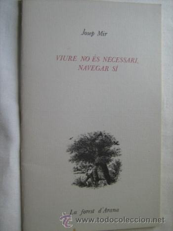 Libri di seconda mano: VIURE NO &Eacute;S NECESSARI, NAVEGAR S&Iacute;. MIR, Josep. 1987