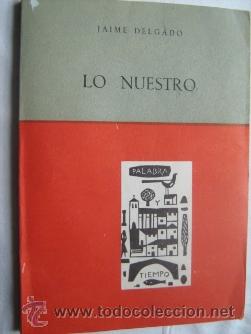Libros de segunda mano: LO NUESTRO. DELGADO, Jaime. 1966 - Foto 1