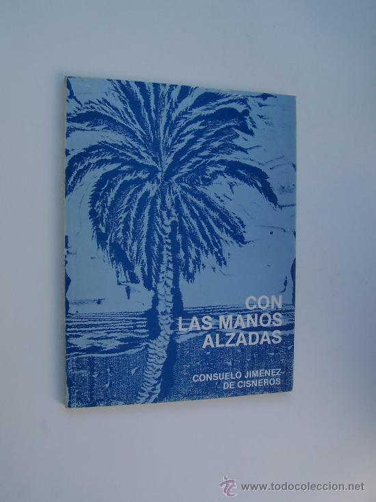 Libros de segunda mano: CON LAS MANOS ALZADAS - CONSUELO JIM&Eacute;NEZ DE CISNEROS - Foto 1
