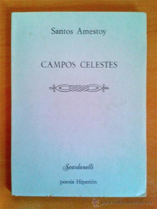 Libros de segunda mano: SANTOS AMESTOY- CAMPOS CELESTES-1&ordf; EDICI&Oacute;N POES&Iacute;A HIPERI&Oacute;N-MADRID 1981. COLECCI&Oacute;N SCARDANELLI.