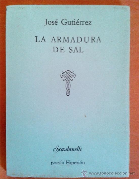 Libros de segunda mano: JOS&Eacute; GUTIERREZ- LA ARMADURA DE SAL-1&ordf; EDICI&Oacute;N POES&Iacute;A HIPERI&Oacute;N-MADRID 1981. COLECCI&Oacute;N SCARDANELLI.