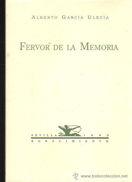 Gebrauchte B&uuml;cher: ALBERTO GARC&Iacute;A ULECIA, FERVOR DE LA MEMORIA, SEVILLA, RENACIMIENTO 1992, 56P&Aacute;GS, 17X24CM