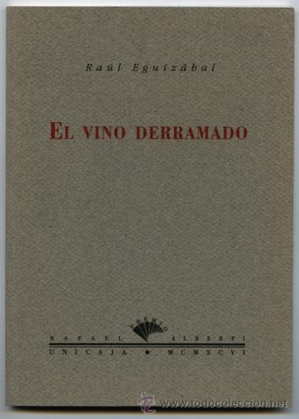 Libros de segunda mano: EL VINO DERRAMADO. EGUIZABAL, Ra&uacute;l - Foto 1